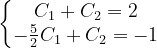 \dpi{120} \left\{\begin{matrix} C_{1}+C_{2}=2\\ -\frac{5}{2}C_{1}+C_{2}=-1 \end{matrix}\right.